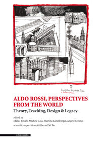 Aldo rossi - perspectives from the world theory teaching design & legacy - ediz. illustrata 
