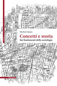Concetti e storia - sui fondamenti della sociologia 