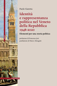 Identita' e rappresentanza politica nel veneto della repubblica 1948 - 2020 