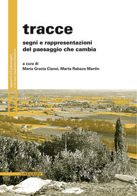 Tracce - segni e rappresentazioni del paesaggio che cambia 