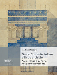 Guido costante sullam e il suo archivio - architettura a venezia nel primo novecento 