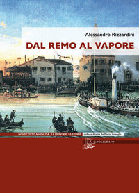 Dal remo al vapore - i vaporetti e la nascita del trasporto pubblico a venezia 