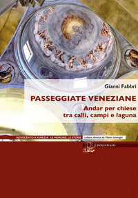 Passeggiate veneziane - andar per chiese tra calli campi e laguna 