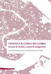 Venezia e il clima che cambia - scenari di rischio e azioni di mitigazone 