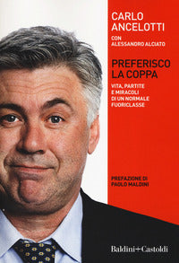 Preferisco la coppa - vita partite e miracoli di un normale fuoriclasse 