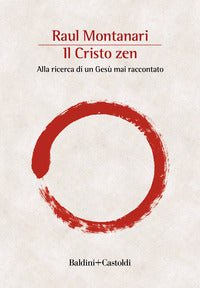 Cristo zen - alla ricerca di un gesu' mai raccontato 
