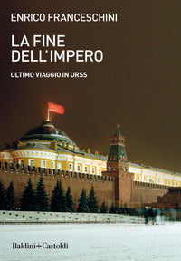Fine dell'impero - ultimo viaggio in urss 