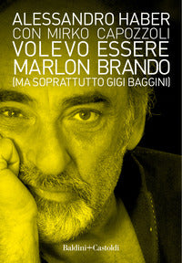 Volevo essere marlon brando ma soprattutto gigi baggini 