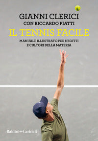 Tennis facile - manuale illustrato per neofiti e cultori della materia 