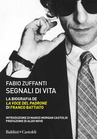 Segnali di vita - la biografia de la voce del padrone di franco battiato 