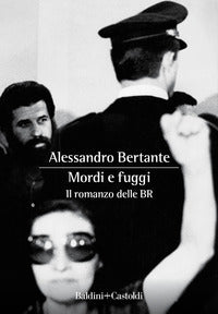 Mordi e fuggi - il romanzo delle br 