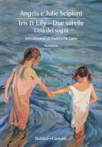 Iris e lily - due sorelle - l'eta' dei sogni 