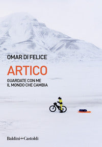 Artico - guardate con me il mondo che cambia 