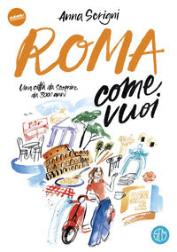 Roma come vuoi - una citta' da scoprire da 3000 anni 