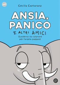 Ansia panico e altri amici - quaderno da colorare per farsela passare 