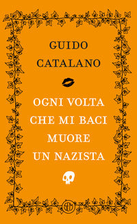 Ogni volta che mi baci muore un nazista 