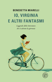 Io virginia e altri fantasmi - leggende della letteratura che ti salvano la giornata 