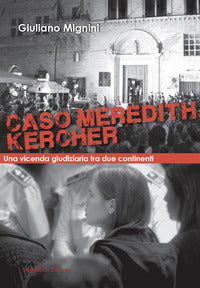 Caso meredith kercher una vicenda giudiziaria tra due continenti - con qr code con sentenze in 
