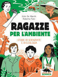 Ragazze per l'ambiente - storie di scienziate e di ecologia 