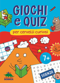 Giochi e quiz per cervelli curiosi - scienza 