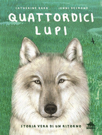 Quattordici lupi - storia vera di un ritorno 