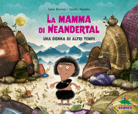 Mamma di neandertal - una donna di altri tempi 