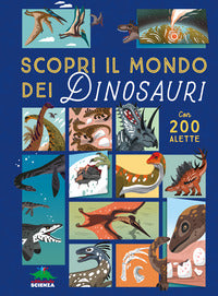 Scopri il mondo dei dinosauri - con 200 alette 