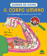 Corpo umano - guarda da vicino - usa la lente magica per scoprire come siamo fatti 
