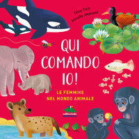 Qui comando io ! le femmine nel mondo animale 
