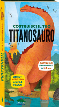 Costruisci il tuo titanosauro - con modellino da costruire 
