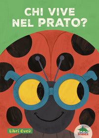 Chi vive nel prato ? libri cucu' per sbirciare attraverso i fori e sorprendersi a ogni pagina 