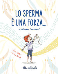 Sperma e' una forza - se sai come funziona ! 