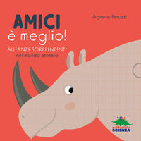 Amici e' meglio ! - alleanze sorprendenti nel mondo animale 