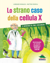 Strano caso della cellula x - le avventure del prof strizzaocchi con le istruzioni per costruire 