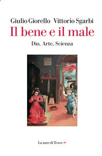 Bene e il male - dio arte scienza 