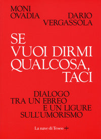 Se vuoi dirmi qualcosa taci - dialogo tra un ebreo e un ligure sull'umorismo 