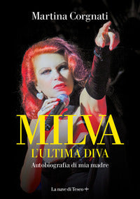Milva - l'ultima diva - autobiografia di mia madre 