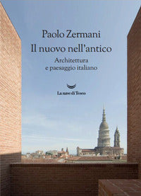 Nuovo nell'antico - architettura e paesaggio italiano 