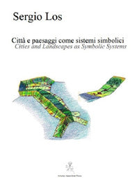 Citta' e paesaggi come sistemi simbolici - cities and ladscapes as symbolic systems 