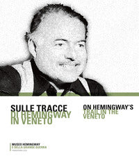 Sulle tracce di hemingway in veneto - on hemingway's trail in the veneto 