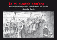 Io mi ricordo com'era - breve storia ad immagini della valle agno e altri racconti 