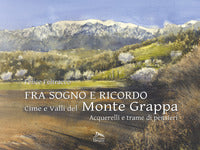 Fra sogno e ricordo - cime e valli del monte grappa acquerelli 