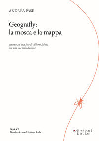 Geografly - la mosca e la mappa - attorno ad una foto di alberto sch?n con una sua introduzione 