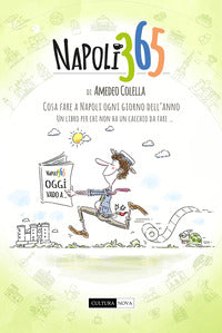 Napoli 365. tutte le cose da fare a napoli ogni giorno dell'anno. un libro per chi non ha un cac... 