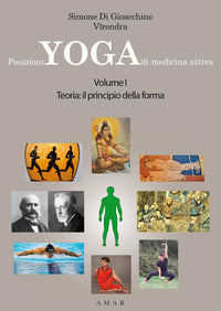 Posizioni yoga di medicina attiva - volume 1 teoria il principio della forma 