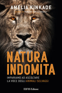 Natura indomita - impariamo ad ascoltare la voce degli animali selvaggi 