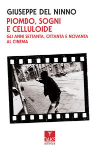 Piombo sogni e celluloide - gli anni settanta ottanta e novanta al cinema 