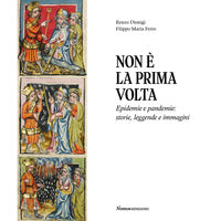 Non e' la prima volta - epidemie e pandemie storie leggende e immagini 