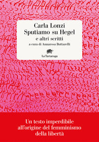 Sputiamo su hegel e altri scritti 