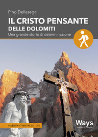 Cristo pensante delle dolomiti - una grande storia di determinazione 